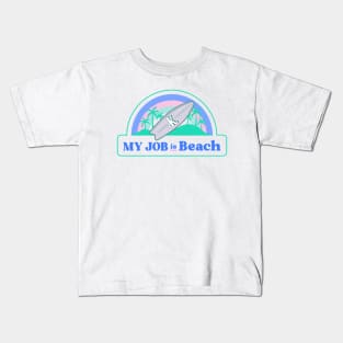 My Job is Beach Ken Kenough Kids T-Shirt